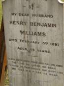 
Henry Benjamin WILLIAMS,
husband,
died 5 Feb 1897 aged 49 years;
Upper Coomera cemetery, City of Gold Coast
