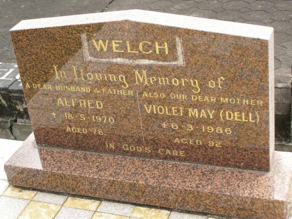 Alfred WELCH,  | husband father,  | died 18-5-1970 aged 78 years;  | Violet May (DELL),  | mother,  | died 6-3-1986 aged 92 years;  | Upper Coomera cemetery, City of Gold Coast  | 