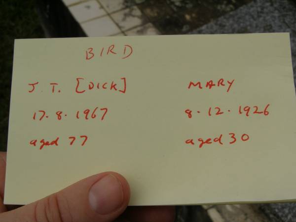 J.T. (Dick) BIRD,  | died 17-8-1967 aged 77 years;  | Mary BIRD,  | died 8-12-1926 aged 30 years;  | Upper Coomera cemetery, City of Gold Coast  | 