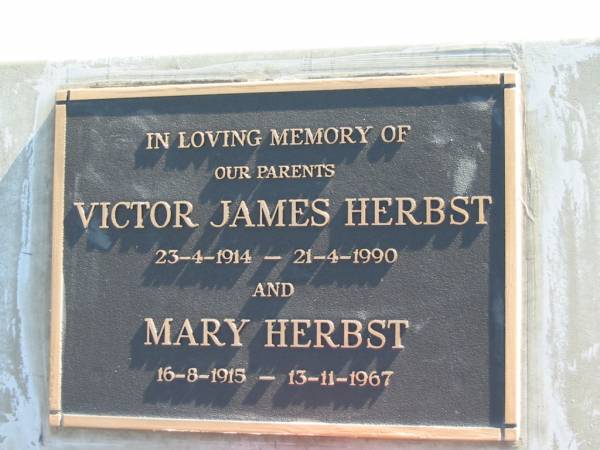 parents;  | Victor James HERBST,  | 23-4-1914 - 21-4-1990;  | Mary HERBST,  | 16-8-1915 - 13-11-1967;  | Woodford Cemetery, Caboolture  | 