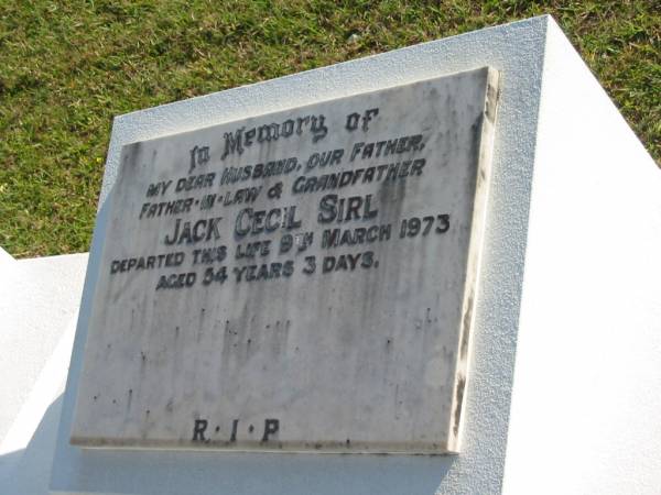 Jack Cecil SIRL,  | husband father father-in-law grandfather,  | died 9 March 1973 aged 54 years 3 days;  | Woodford Cemetery, Caboolture  | 