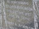 
William ATKINSON,
died 20 Dec 1935 aged 78 years;
Mary A. ATKINSON,
wife,
died 18 Sept 1937 aged 78 years;
Yangan Anglican Cemetery, Warwick Shire

