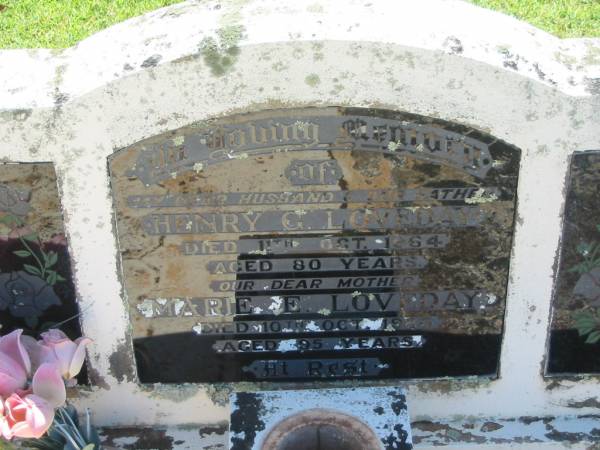 Henry G. LOVEDAY,  | husband father,  | died 11 Oct 1964 aged 80 years;  | Marie E. LOVEDAY,  | mother,  | died 10 Oct 1986 aged 95 years;  | Yarraman cemetery, Toowoomba Regional Council  | 