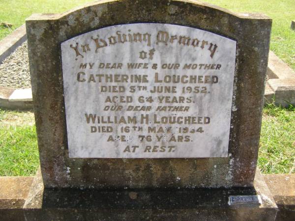 Catherine LOUGHEED,  | wife mother,  | died 5 JUne 1952 aged 64 years;  | William H. LOUGHEED,  | father,  | died 16 May 1954 aged 76 years;  | Yarraman cemetery, Toowoomba Regional Council  | 