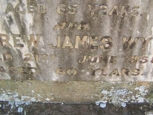 Ada Lousia WYVILL,  | died 1 Jan 1931 aged 65 years;  | Andrew James  | died 21 June 1958 aged 80 years;  | Yarraman cemetery, Toowoomba Regional Council  | 